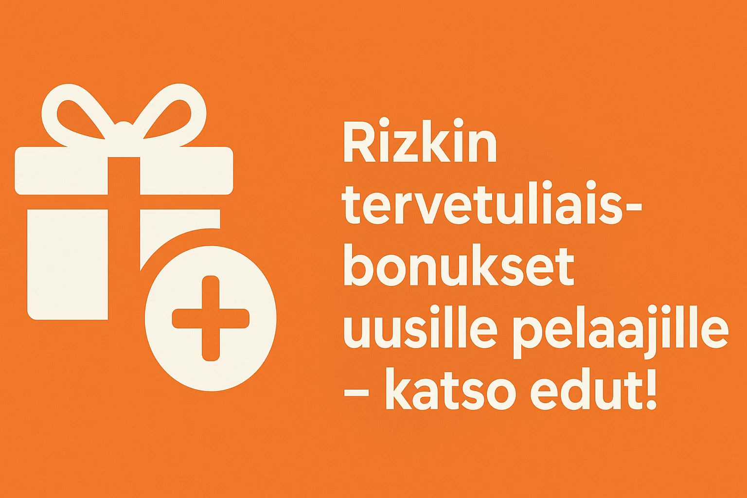Rizkin tervetuliaisbonukset uusille pelaajille – katso edut!